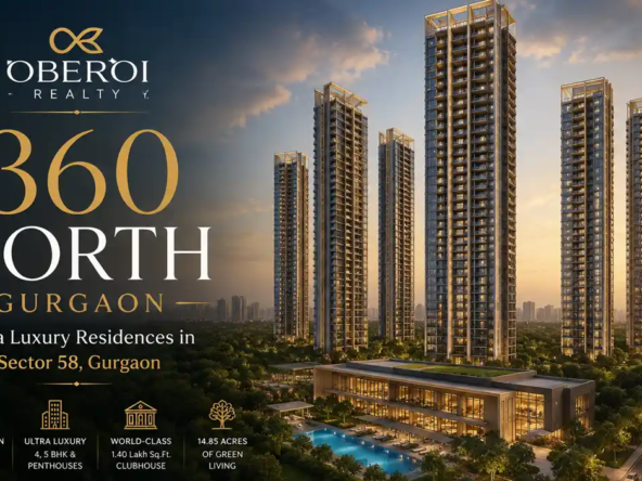 Oberoi Realty 360 North Gurgaon featuring ultra-luxury residential towers, premium clubhouse, and landscaped greens in Sector 58 on Golf Course Extension Road.